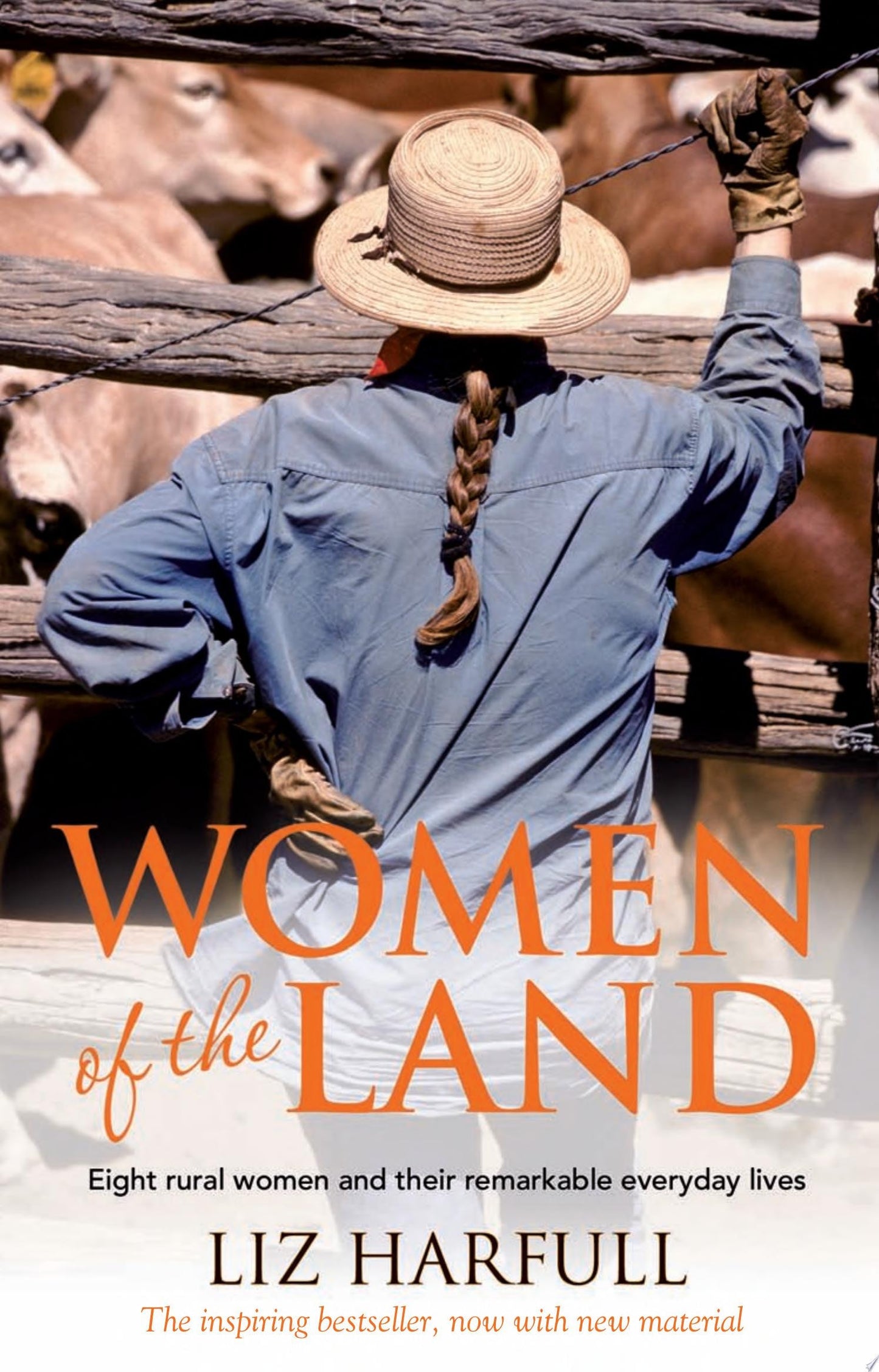 Women of the Land Eight Rural Women and Their Remarkable Everyday Lives by Liz Harfull - USED