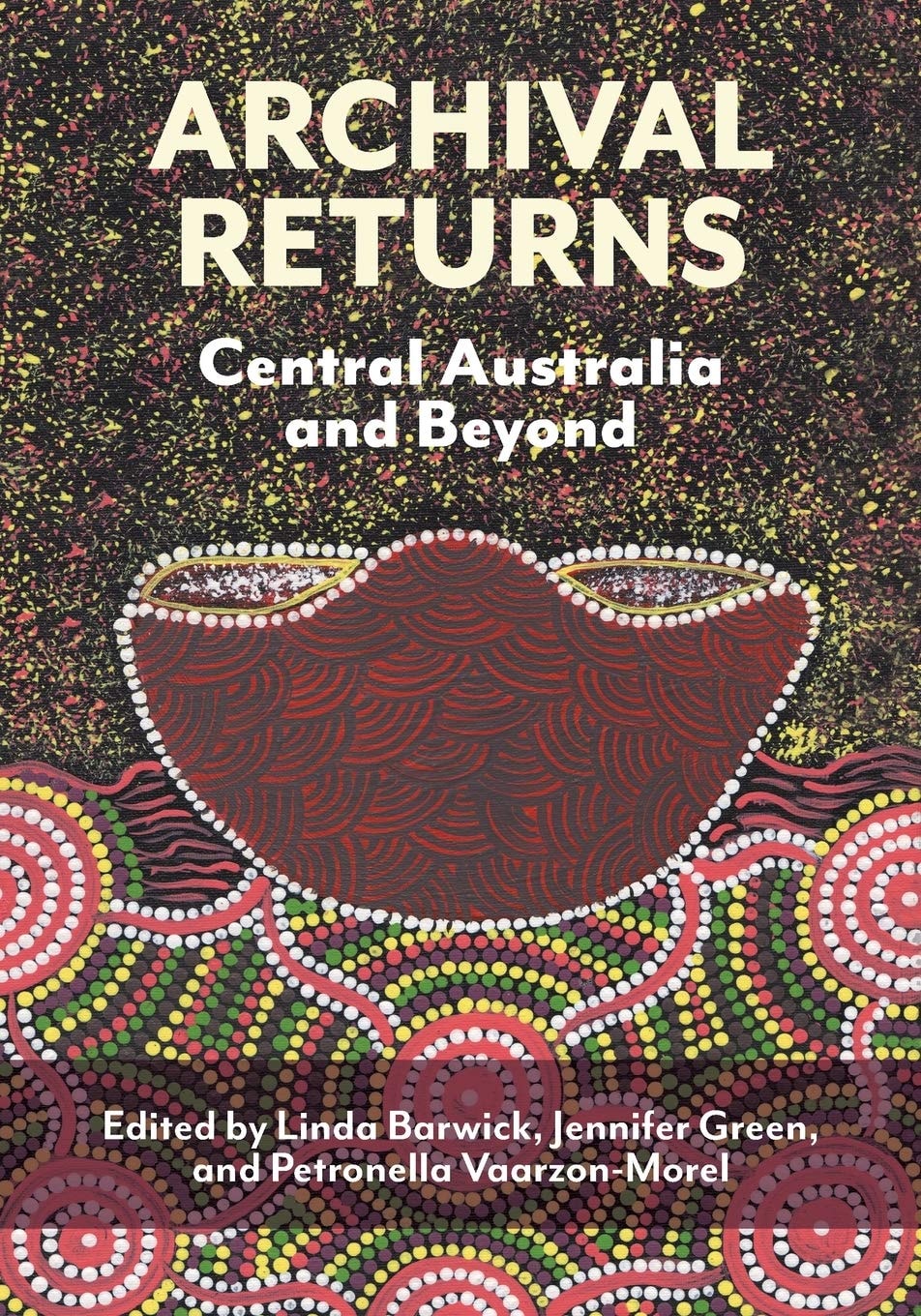 Archival Returns Central Australia and Beyond by Linda Barwick,Jennifer Green,Petronella Vaarzon-Morel