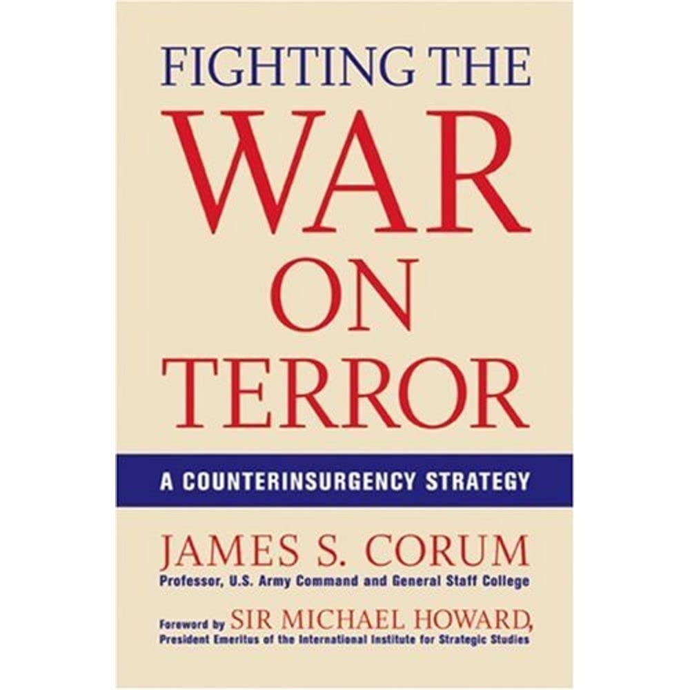 Fighting the War on Terror A Counterinsurgency Strategy by James S. Corum