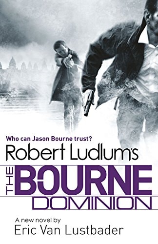 Robert Ludlum's The Bourne Dominion A New Jason Bourne Novel by Eric Lustbader,Eric Van Lustbader,Robert Ludlum - USED