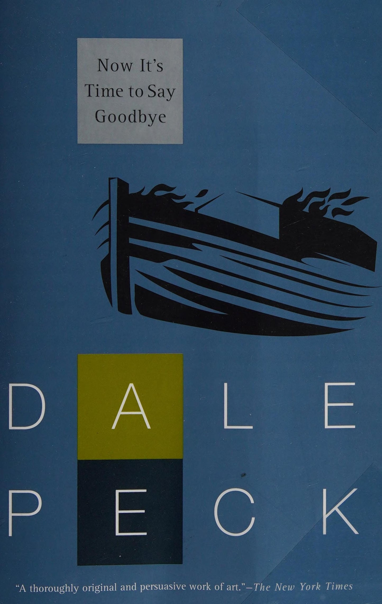 Now It's Time to Say Goodbye by Dale Peck
