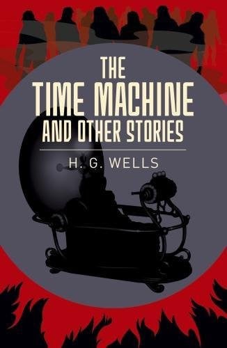 The Time Machine: And Other Stories by Wells, H. G.