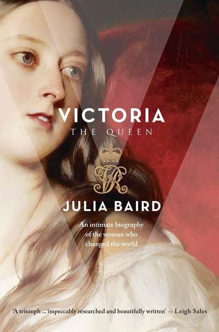 Victoria the Queen An Intimate Biography of the Woman Who Ruled an Empire by Julia Baird - USED