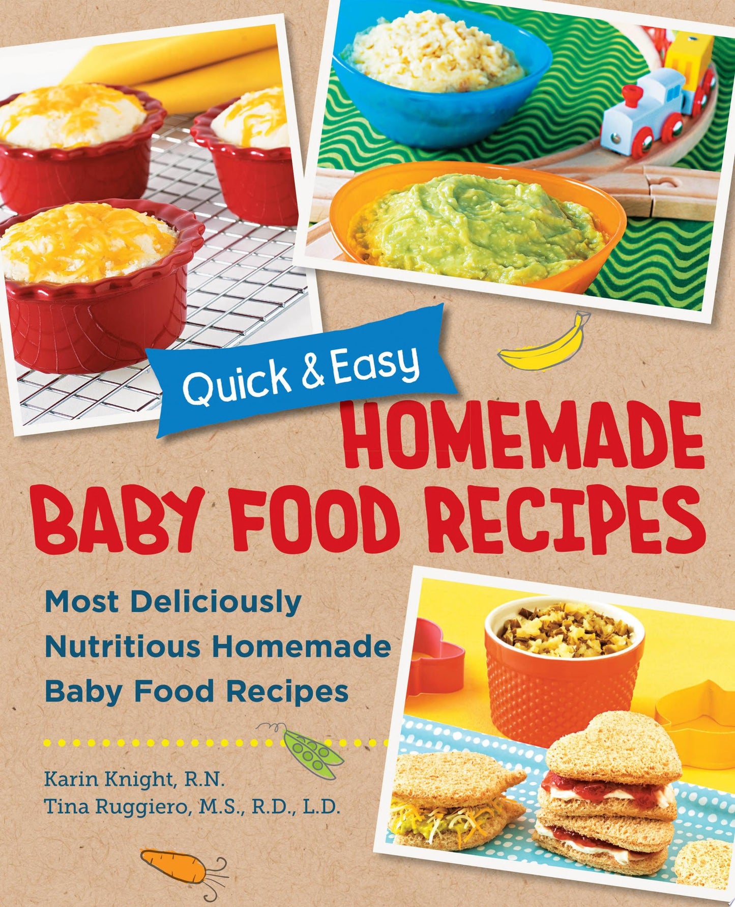 Quick and Easy Homemade Baby Food Recipes Most Deliciously Nutritious Homemade Baby Food Recipes by Karin Knight,Tina Ruggiero