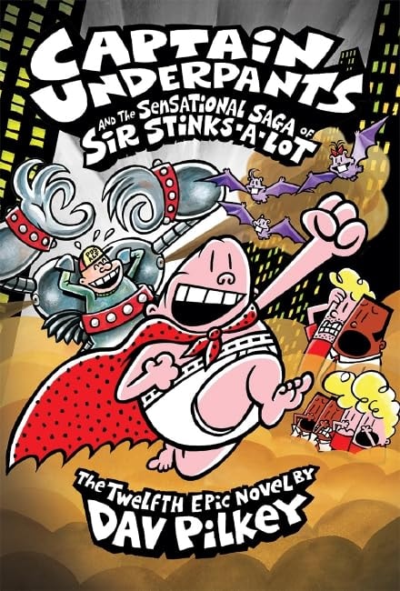 Captain Underpants and the Sensational Saga of Sir Stinks-a-Lot by Dav Pilkey