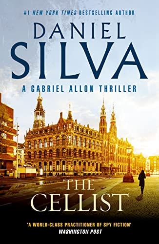 The Cellist The Next Action-Packed Tale of Espionage and Intrigue from the Bestselling Author of the COLLECTOR, the NEW GIRL and PORTRAIT of an UNKNOWN WOMAN by Daniel Silva - USED
