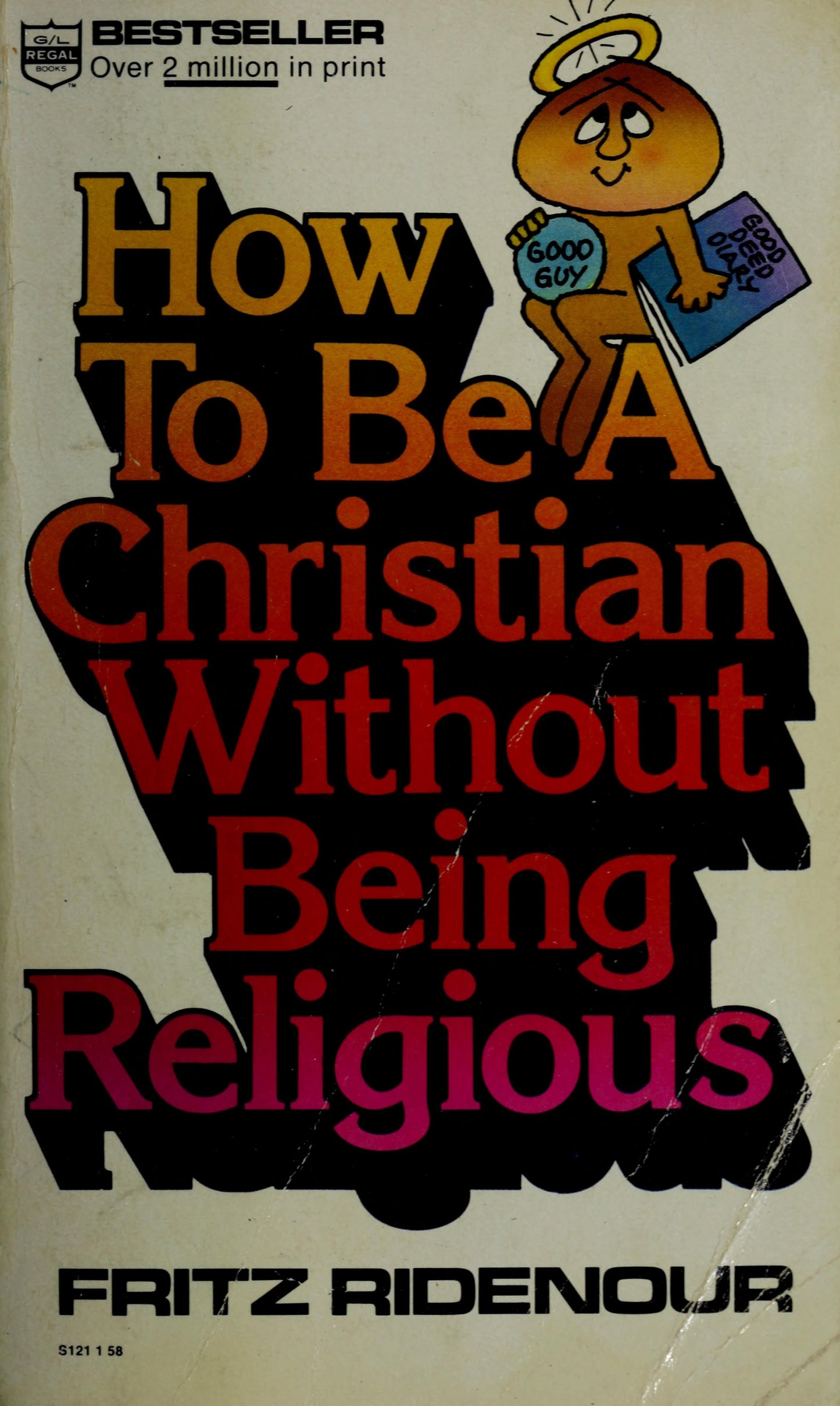 How to be a Christian Without Being Religious The Book of Romans in Living Letters Paraphrase Combined with Illustrated Contemporary Comment by Fritz Ridenour - USED