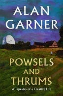Powsels and Thrums by Alan Garner 4th Estate