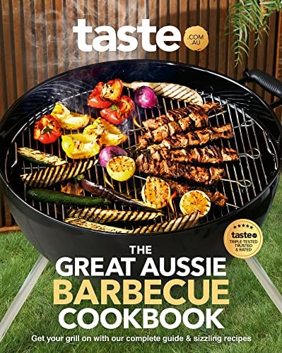 The Great Aussie Barbecue Cookbook Get Your Grill on with Taste. Com. Au's Complete Guide to Sizzling Recipes by taste. com. au