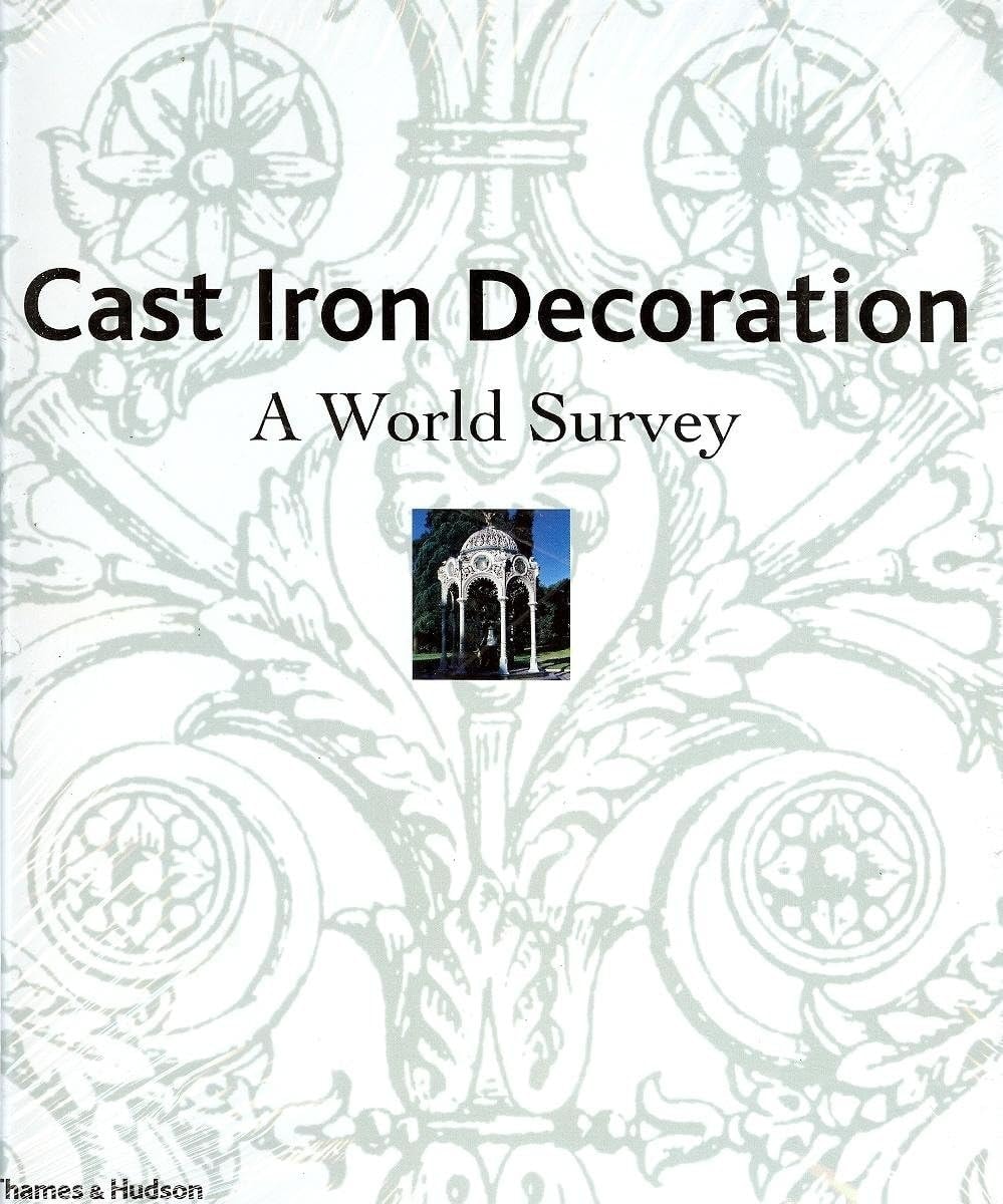 Cast Iron Decoration A World Survey by Edward Graeme Robertson,Joan Robertson