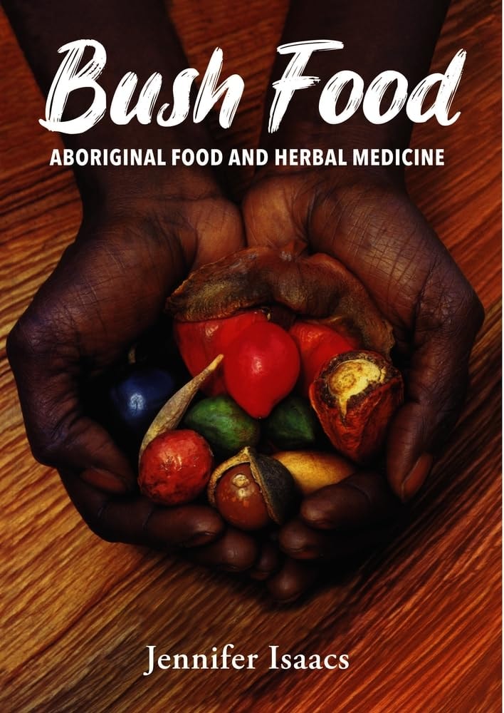 Bush Food Aboriginal Food and Herbal Medicine by Jennifer Isaacs