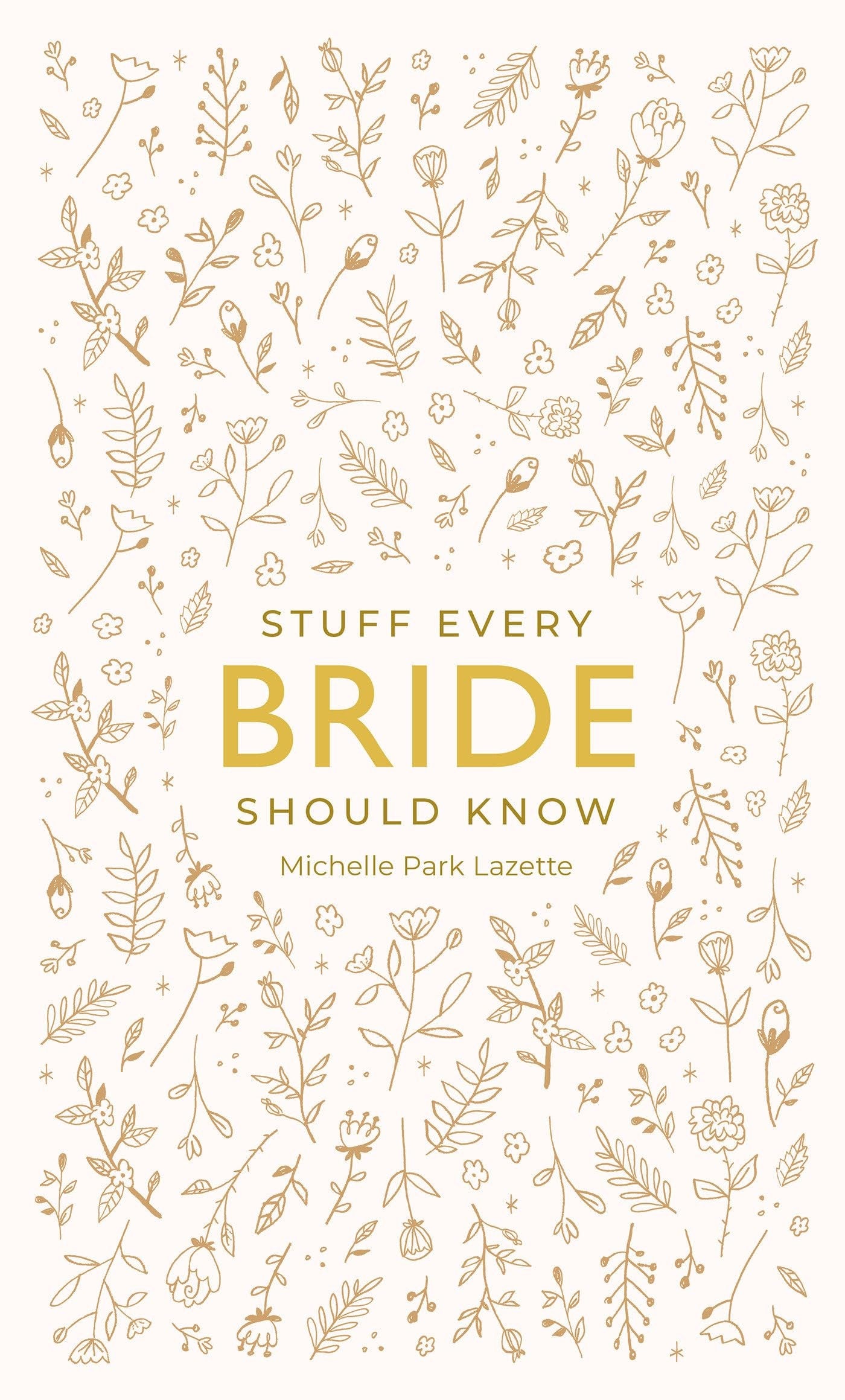 Stuff Every Bride Should Know by Michelle Park Lazette