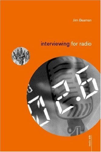 Interviewing for Radio by Jim Beaman
