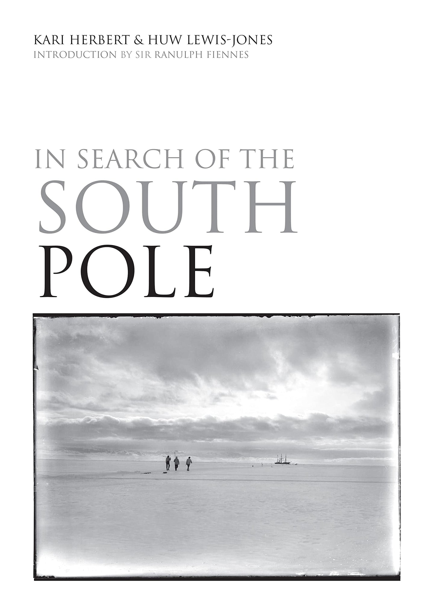 In Search of the South Pole by Kari Herbert,Huw Lewis-Jones