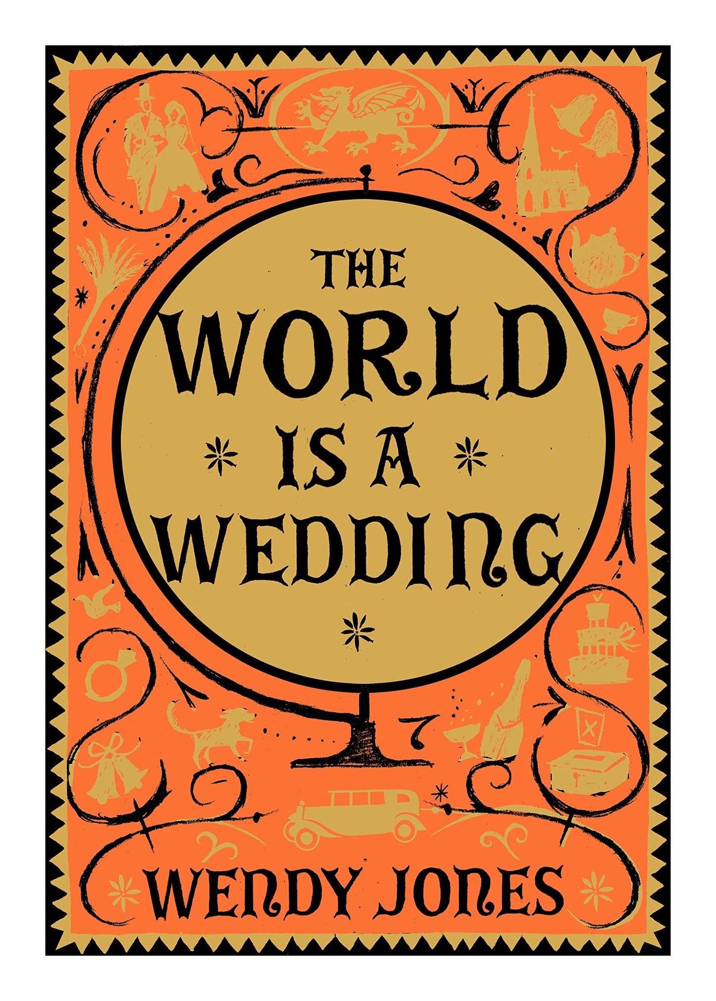 The World is a Wedding In which the Unexpected Nature of Reality Surprises Mister Wilfred Price by Wendy Jones