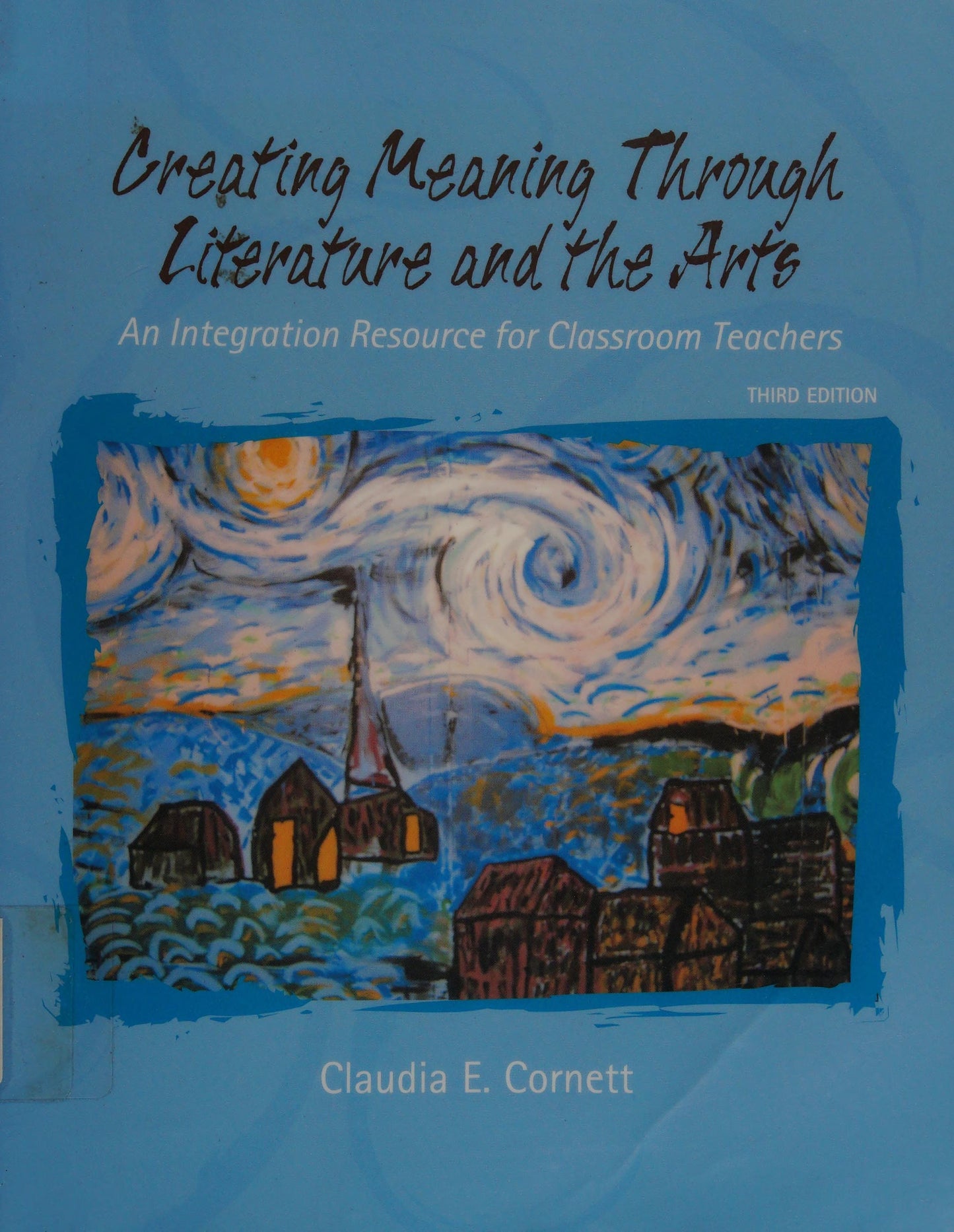 Creating Meaning Through Literature And the Arts: An Integration Resource for Classroom Teachers by Claudia E. Cornett - USED