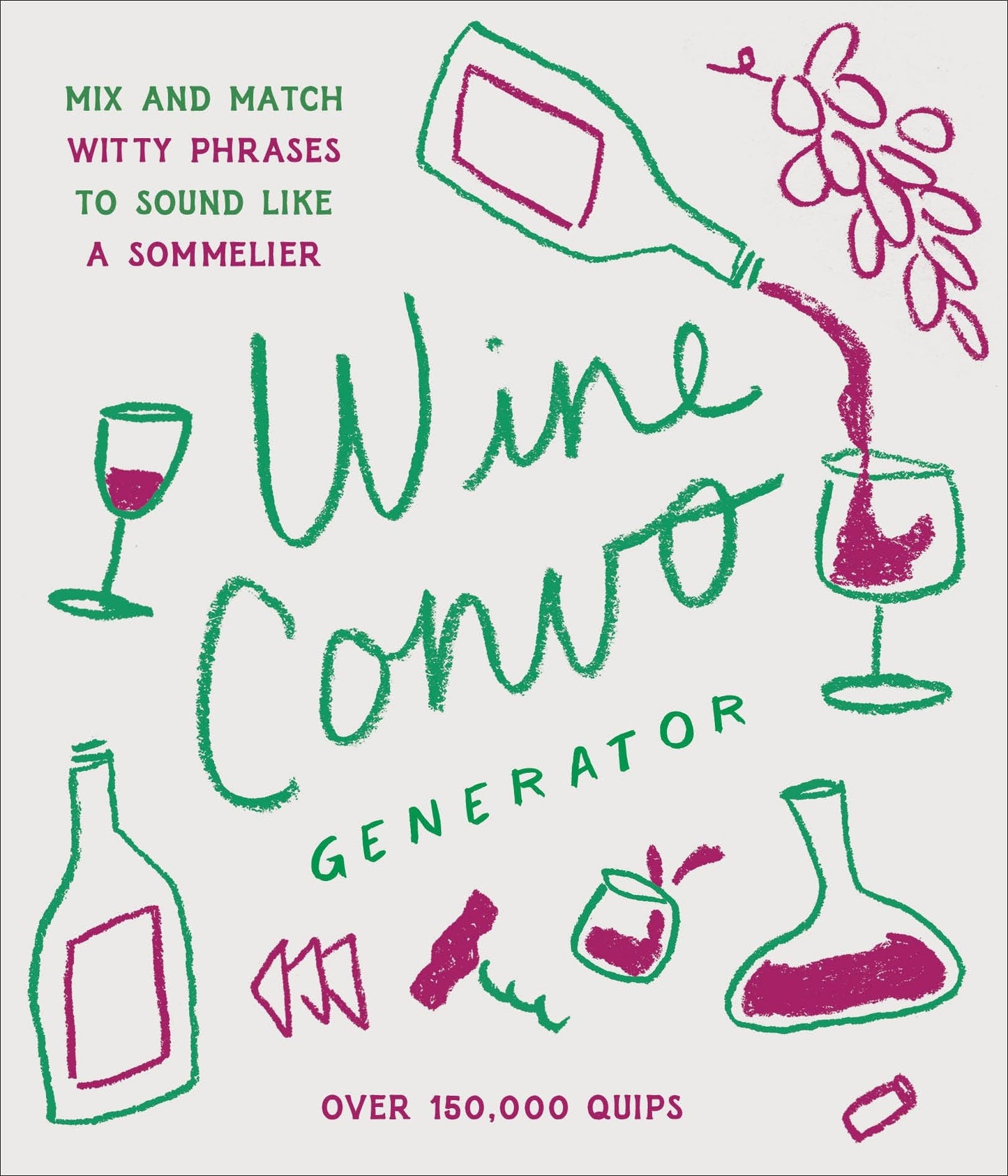 Wine Convo Generator Mix and Match Witty Phrases to Sound Like a Sommelier by Chasity Cooper Chronicle Books LLC