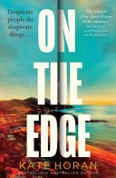 On the Edge The Twisty New Mystery for Summer 2026 about Long-Held Secrets and Betrayal from the Bestselling Author of the Inheritance, Perfect for Readers of Sally Hepworth and Liane Moriarty by Kate Horan Harlequin Enterprises (Australia) Pty, Limited