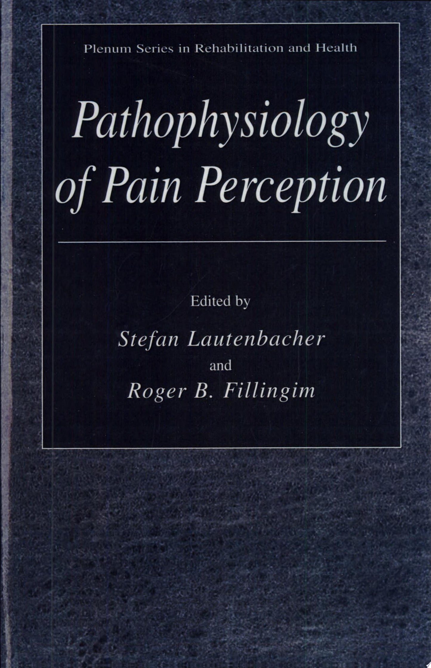 Pathophysiology of Pain Perception by Stefan Lautenbacher,Roger B. Fillingim
