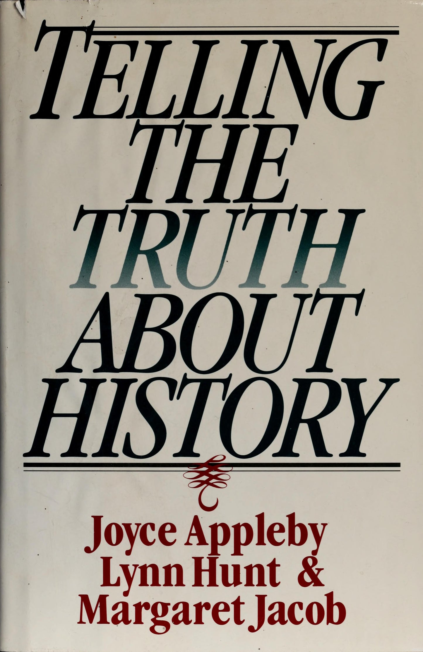 Telling the Truth about History by Joyce Oldham Appleby,Lynn Hunt,Lynn Avery Hunt,Margaret C. Jacob - USED