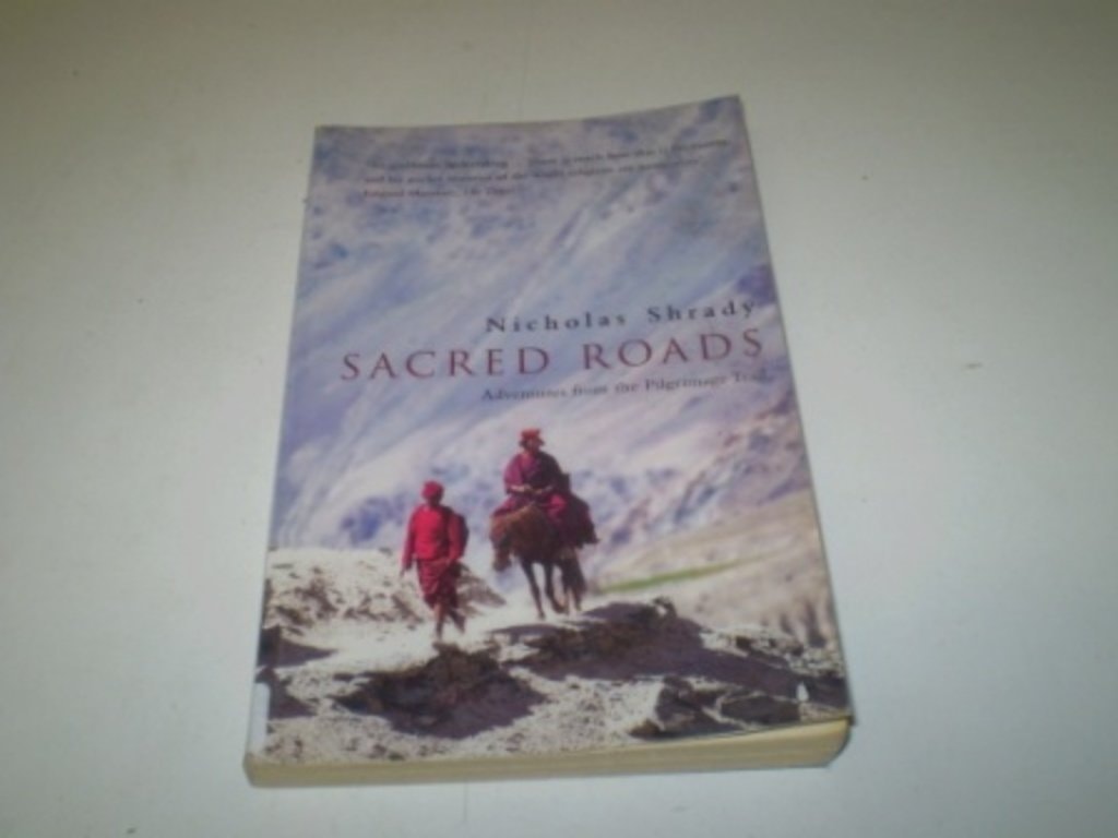 Sacred Roads Adventures from the Pilgrimage Trail by Nicholas Shrady