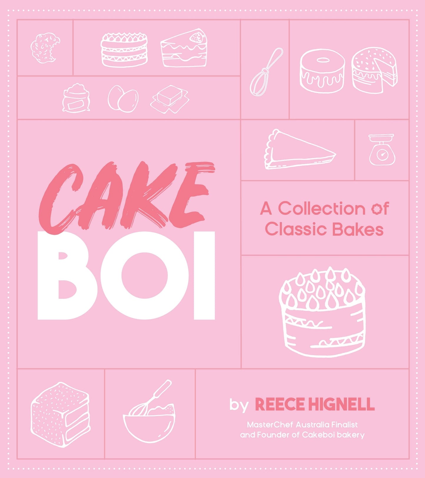 Cakeboi A Collection of Classic Bakes by Reece Hignell