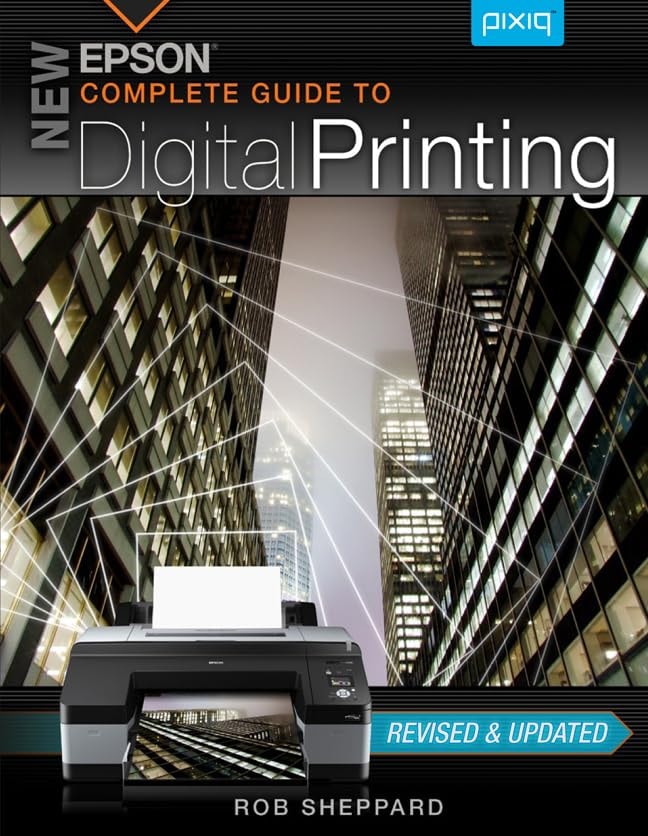 New Epson Complete Guide to Digital Printing by Rob Sheppard