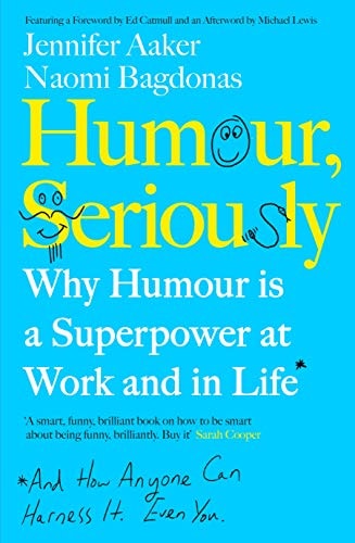 Humour, Seriously Why Humour is a Superpower at Work and in Life, and how Anyone Can Harness It. Even You by Jennifer Lynn Aaker,Naomi Bagdonas - USED