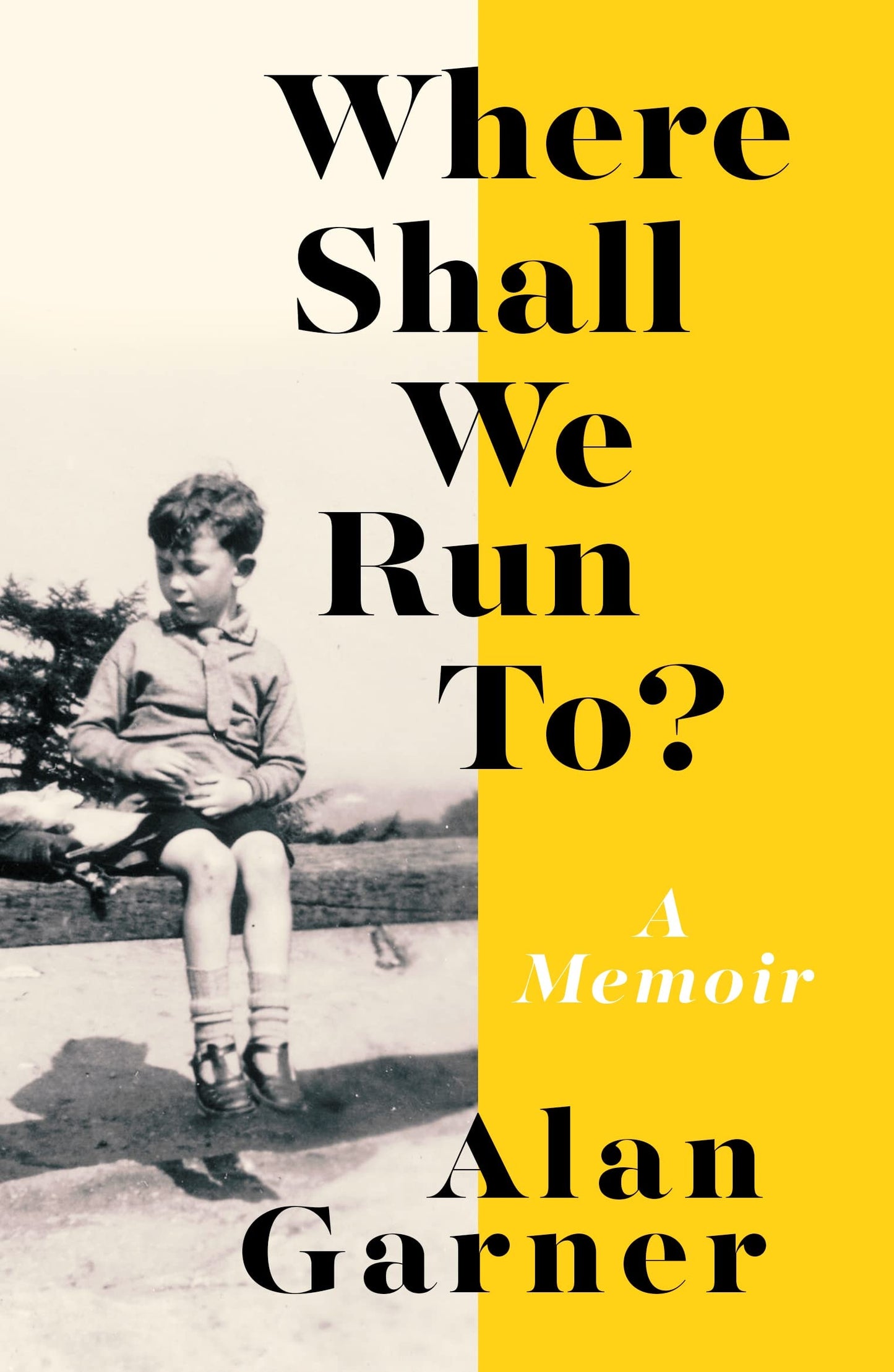 Where Shall We Run To? A Memoir by Alan Garner