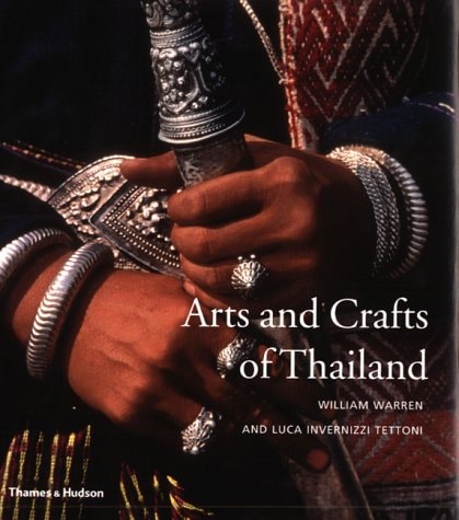 Arts and Crafts of Thailand by William Warren,Luca Invernizzi Tettoni,Luca Invernizzi