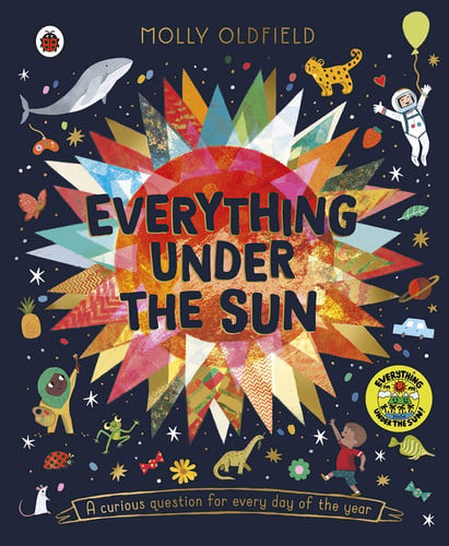 Everything Under the Sun A Curious Question for Every Day of the Year by Molly Oldfield - NEW - Penguin Books, Limited