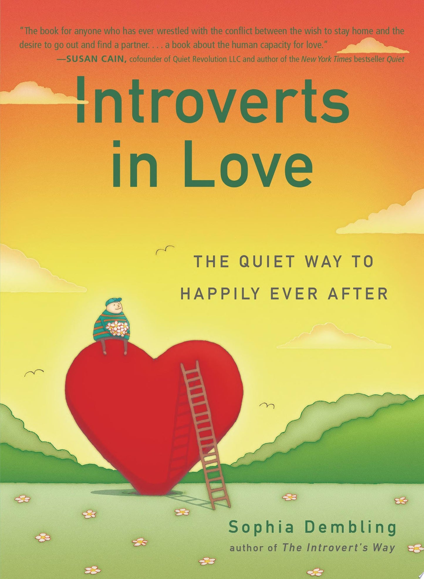 Introverts in Love The Quiet Way to Happily Ever After by Sophia Dembling
