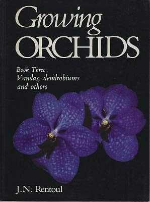 Growing Orchids Vandas, Denbrobiums and Others by James Noel Rentoul - USED