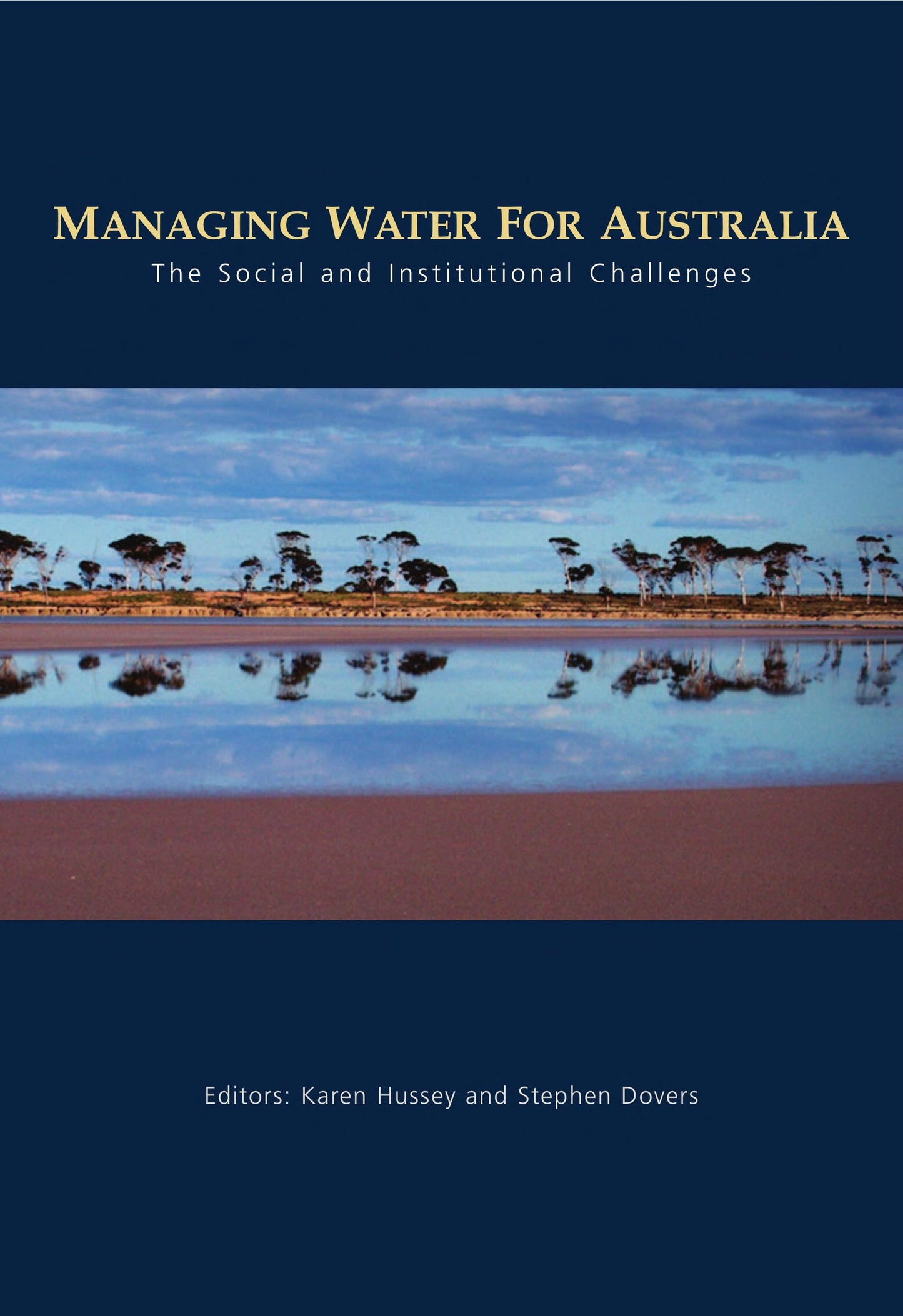 Managing Water for Australia The Social and Institutional Challenges by Karen Hussey,Stephen Dovers