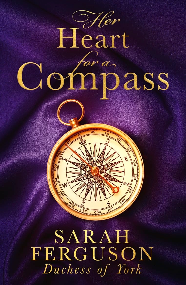 Her Heart for a Compass by Sarah Ferguson (Duchess of York),Sarah, The Duchess of York Ferguson,Marguerite Kaye