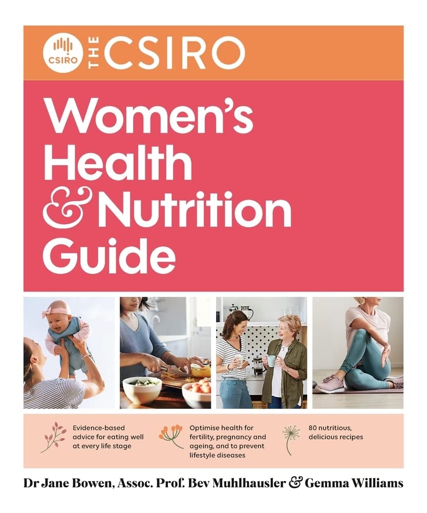 The CSIRO Women's Health and Nutrition Guide by Beverly Muhlhausler,Jane Bowen,Gemma Williams
