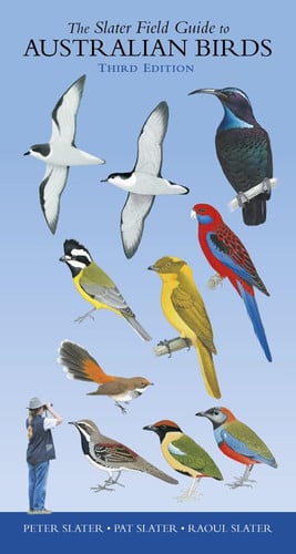 The Slater Field Guide to Australian Birds by Peter Slater