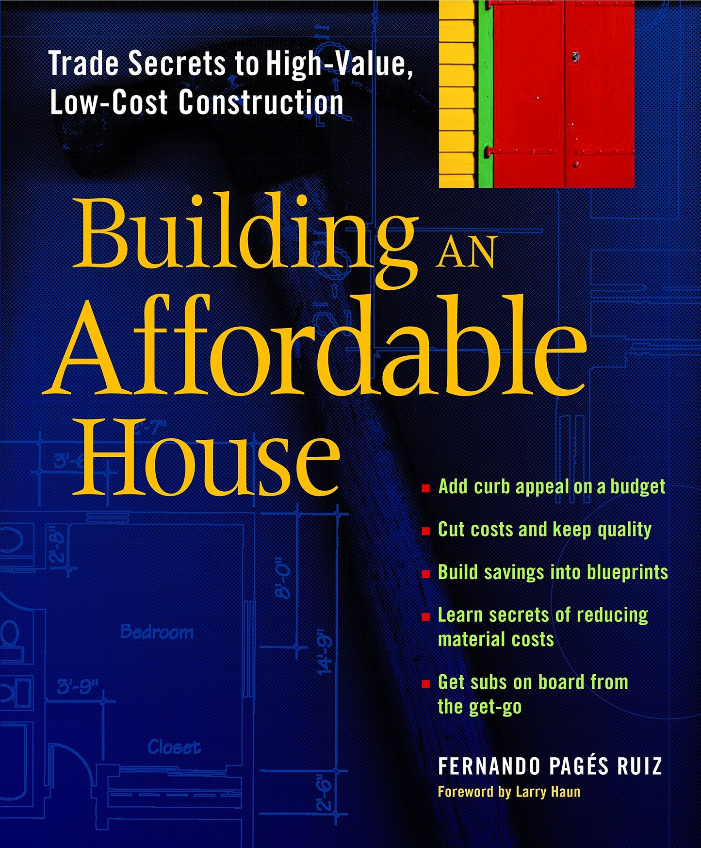 Building an Affordable House Trade Secrets to High-value, Low-cost Construction by Fernando Pages Ruiz