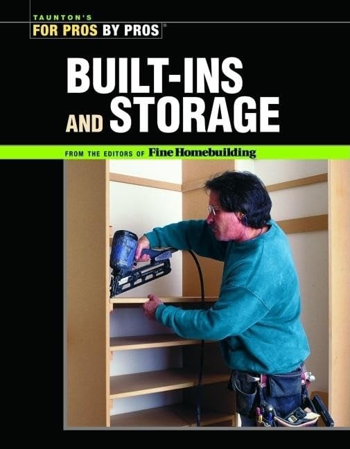 Built-ins and Storage by Editors of Fine Homebuilding