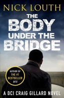 The Body Under the Bridge by Nick Louth - USED