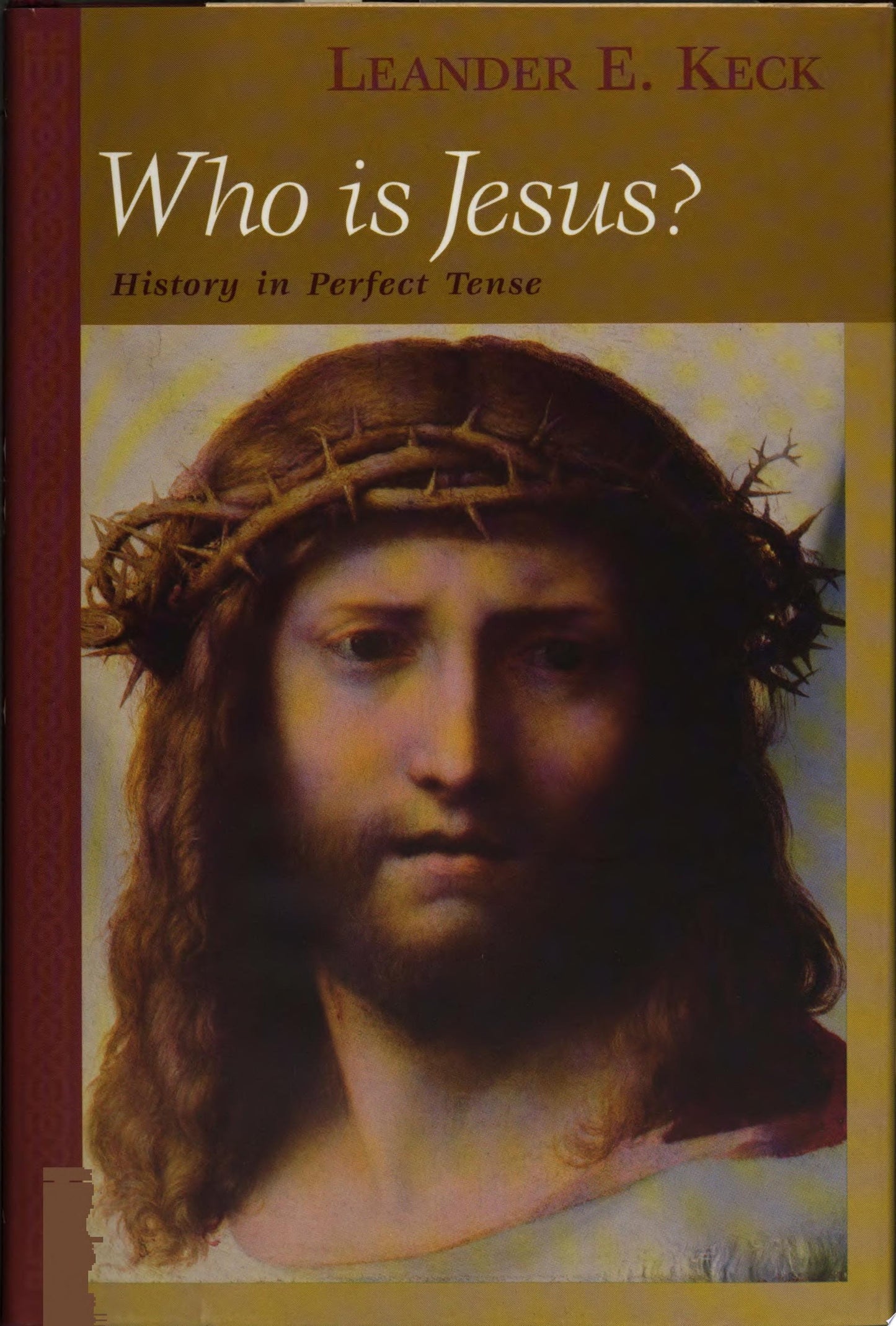 Who is Jesus? History in Perfect Tense by Leander E. Keck - USED