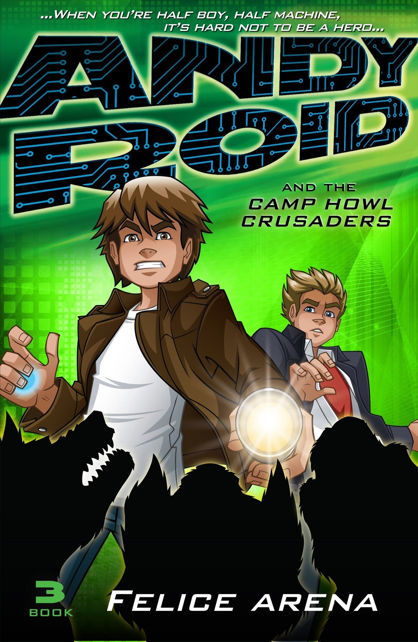 Andy Roid and the Camp Howl Crusaders by Felice Arena