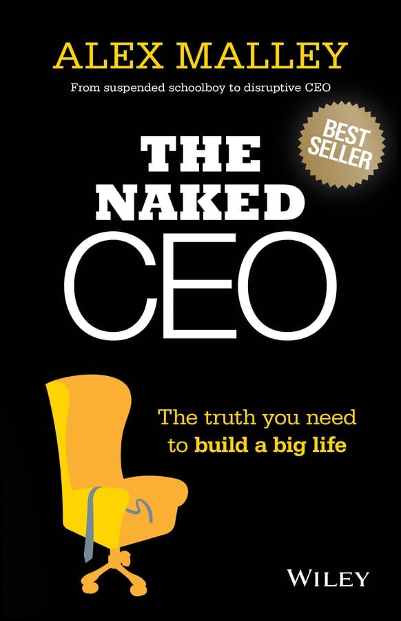 The Naked CEO: The Truth You Need to Build a Big Life by Alex Malley - USED