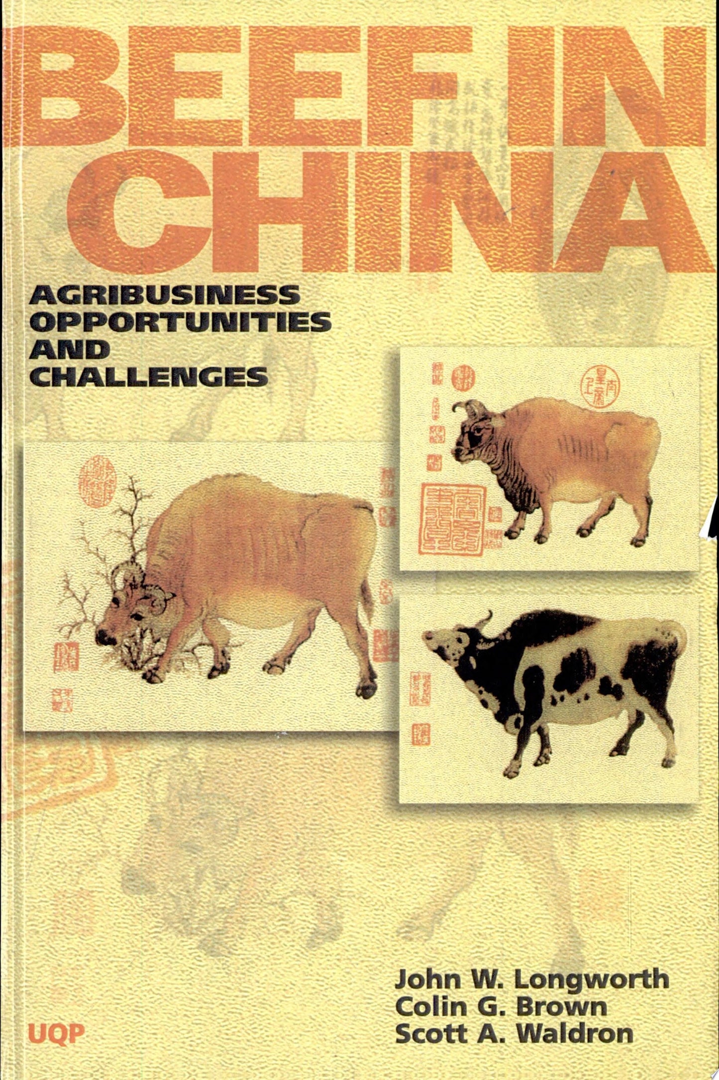 Beef in China Agribusiness Opportunities and Challenges by John William Longworth,Colin G. Brown,Scott A. Waldron