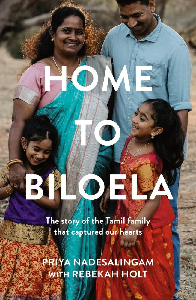 Home to Biloela The Story of the Tamil Family That Captured Our Hearts by Priya Nadesalingam - USED