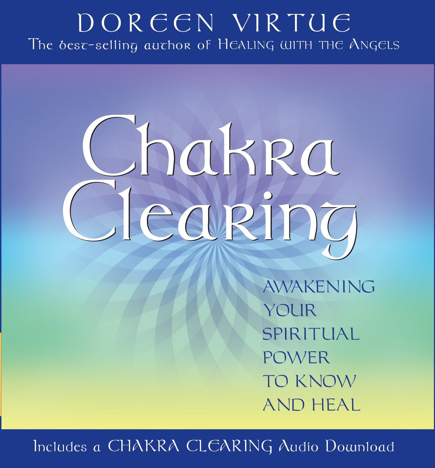 Chakra Clearing Awakening Your Spiritual Power to Know and Heal by Doreen Virtue - USED
