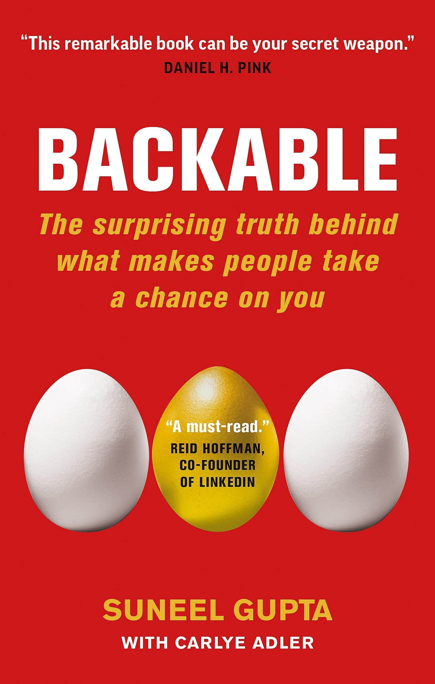 Backable The Surprising Truth Behind What Makes People Take a Chance on You by Suneel Gupta,Carlye Adler