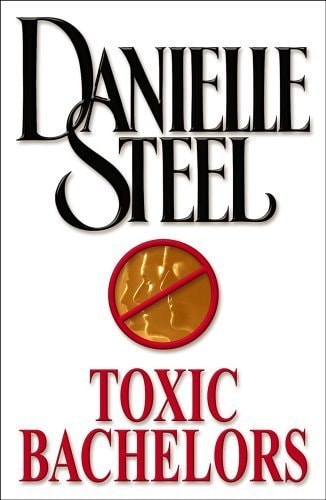 Toxic Bachelors by Danielle Steel - USED