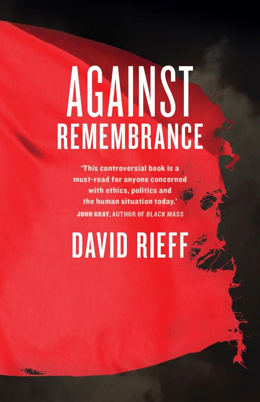 Against Remembrance by David Rieff