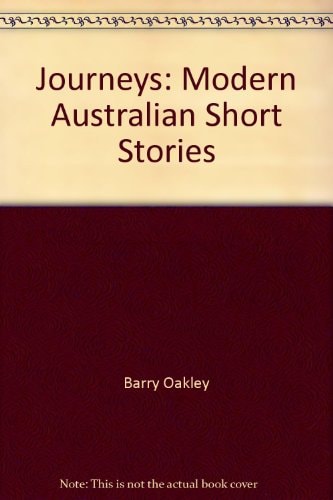 Journeys Modern Australian Short Stories by Barry Oakley - USED